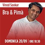 Bra & Pimà | Vinod Sookar | Domenica 20/09 - Ore 18:30